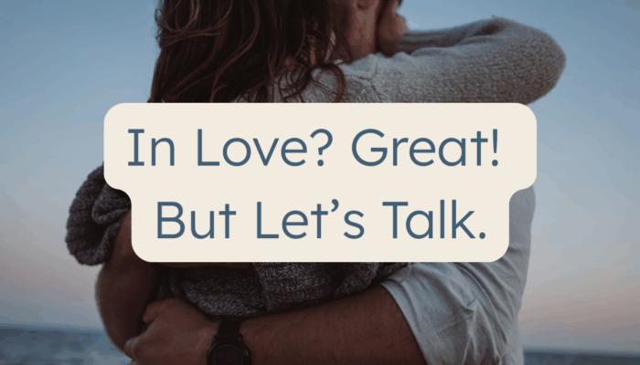 In Love? Great. Now Let’s Talk About Your House