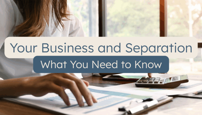 Your Business and Separation: What You Need to Know